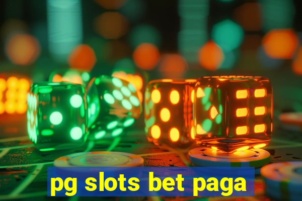 pg slots bet paga